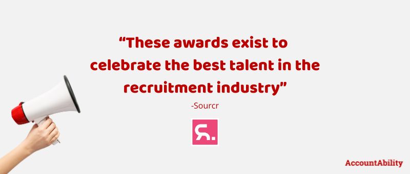 Quote: “These awards exist to celebrate the best talent in the recruitment industry” -Sourcr