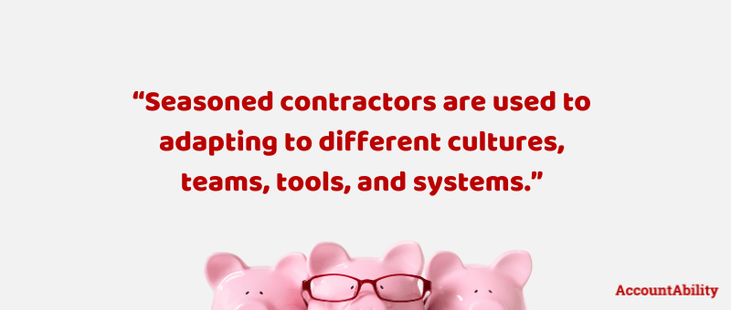 Quote "Seasoned contractors are used to adapting to different cultures, teams, tools, and systems."